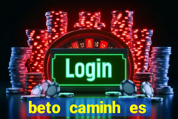 beto caminh es lajeado rs